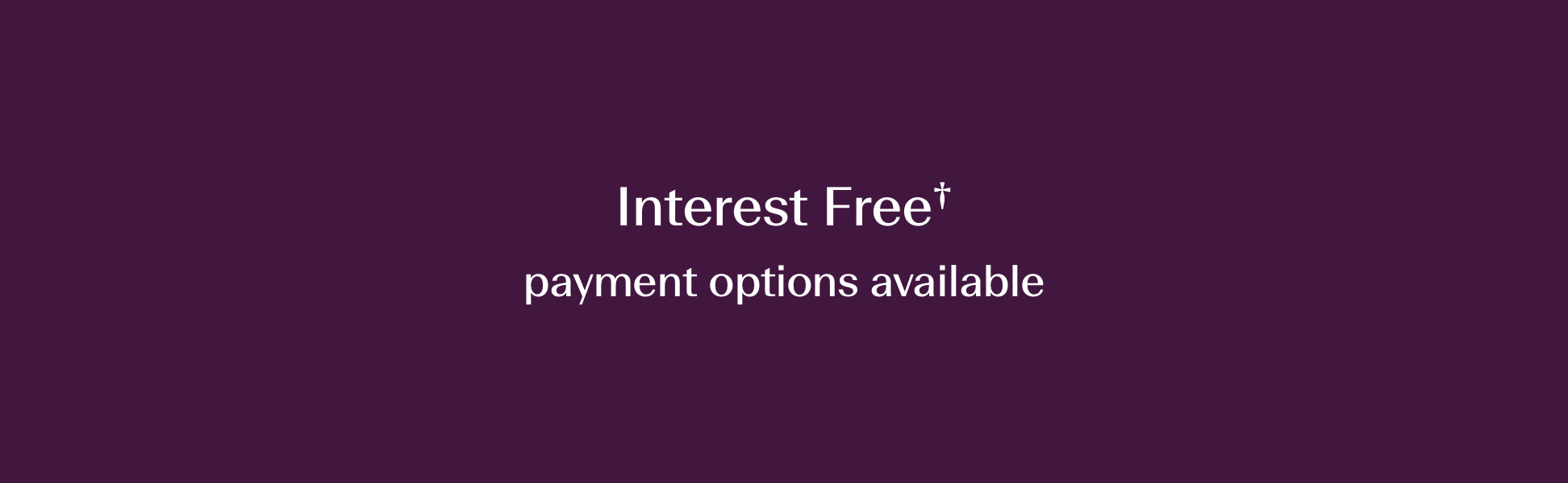 Interest free payment options available