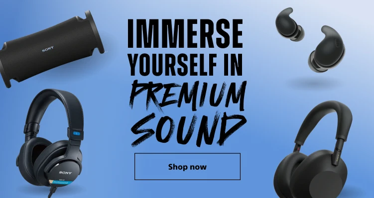 Immerse  Yourself In PREMIUM SOUND 