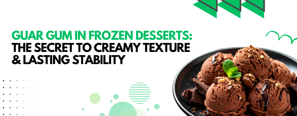 Guar Gum in Frozen Desserts: The Secret to Creamy Texture & Lasting Stability