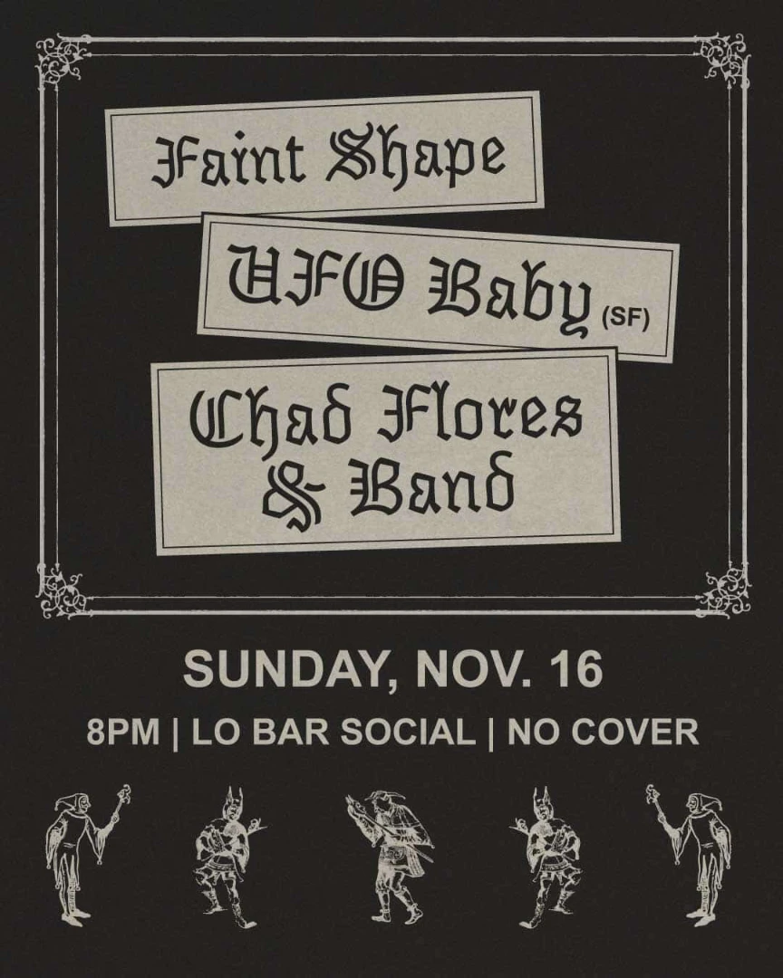 Faint Shape, UFO Baby and Chad Flores at Lo Bar