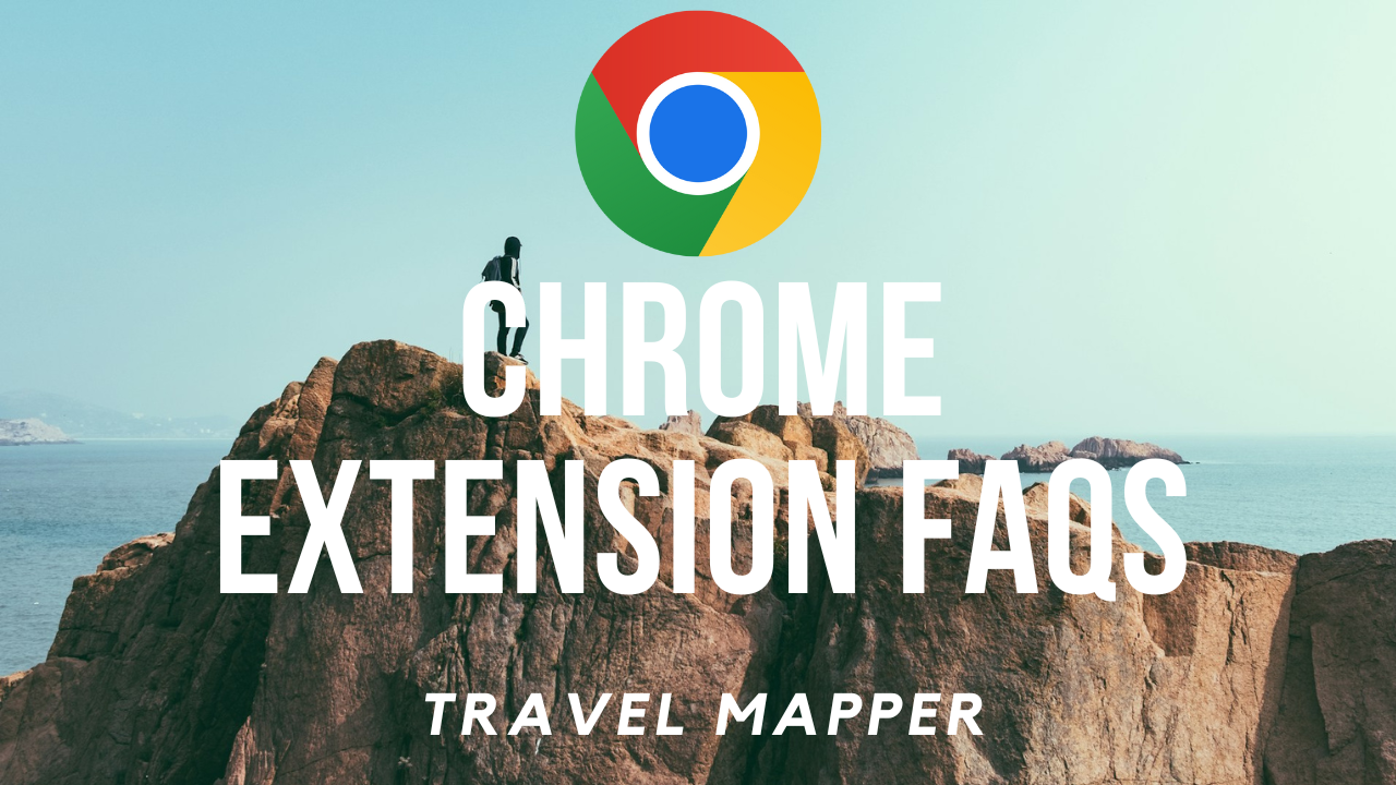 Travel Mapper Chrome Extension FAQ