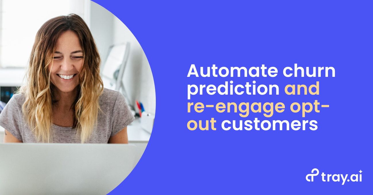 Automate churn prediction and re-engage opt-out customers blog trayai