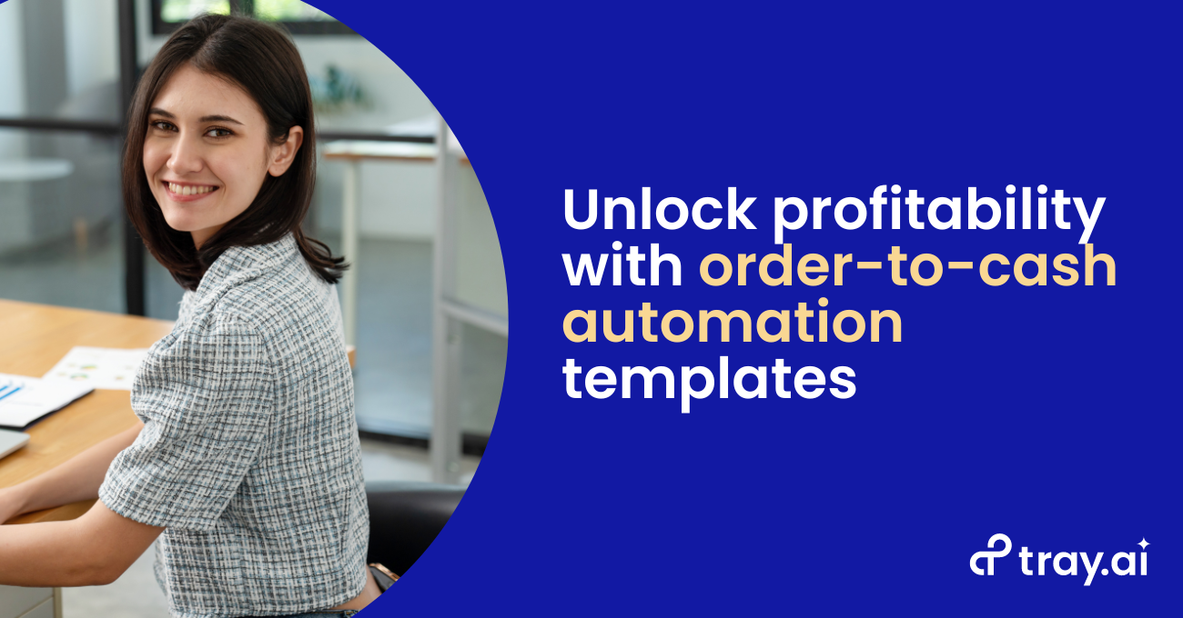 Unlock profitability with order-to-cash automation templates blog trayai