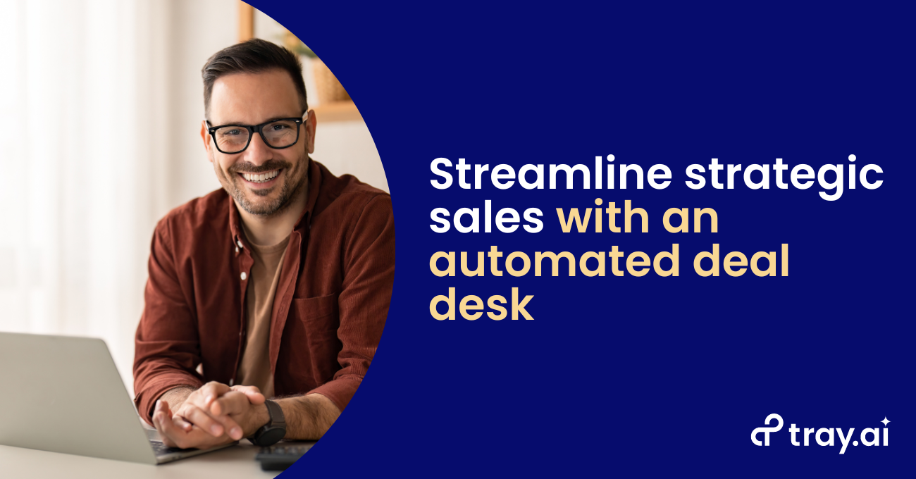 Streamline strategic sales with an automated deal desk blog trayai