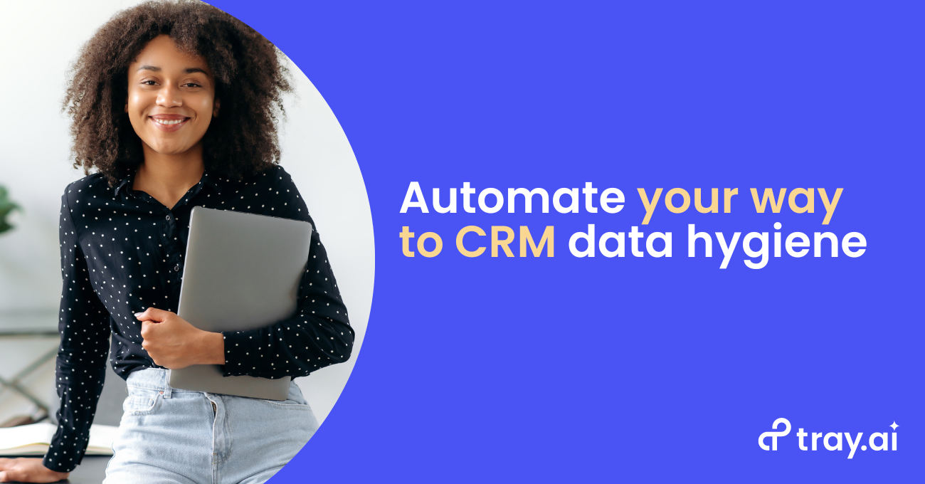 Automate your way to CRM data hygiene blog trayai