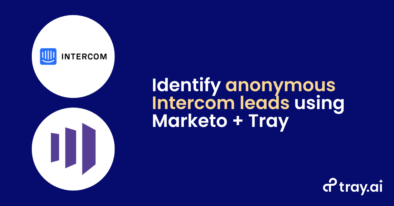 Identify anonymous Intercom leads using Marketo Tray blog trayai