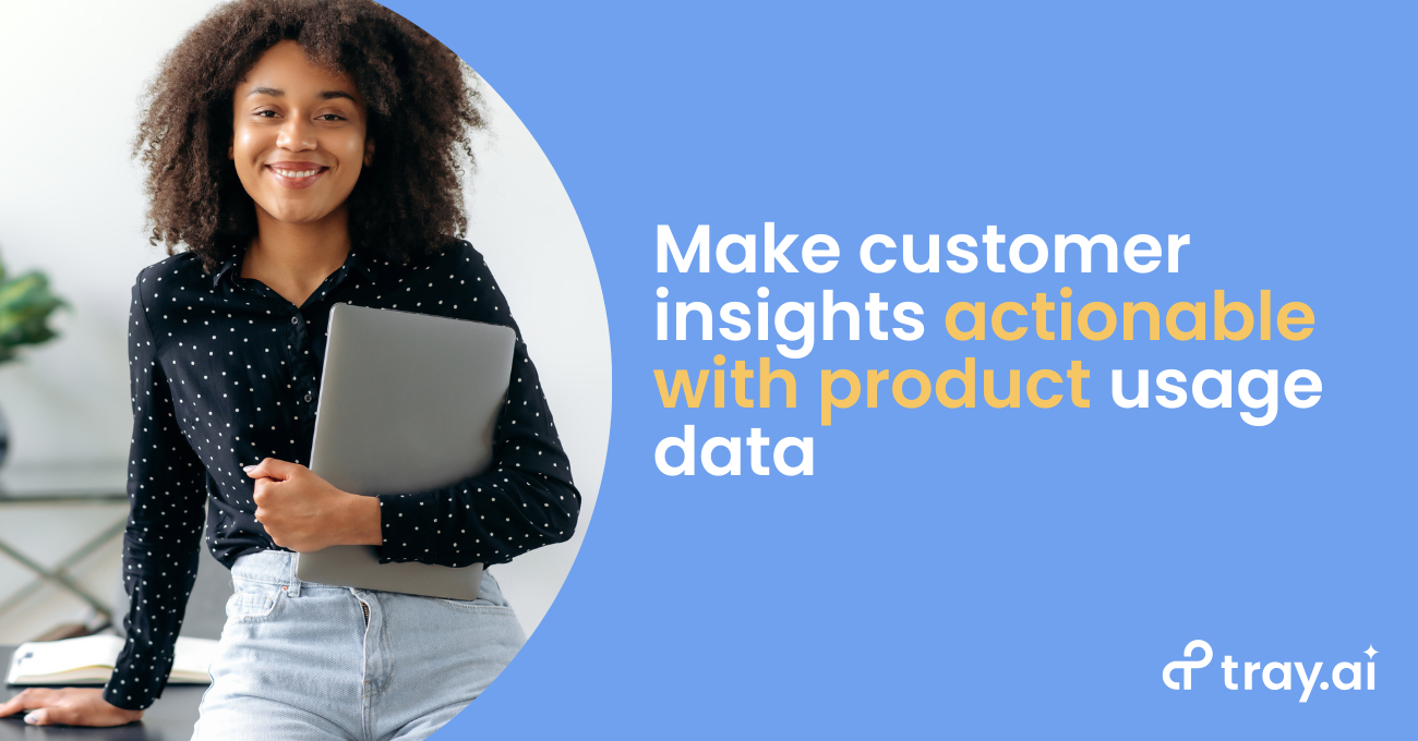 Make customer insights actionable with product usage data blog trayai