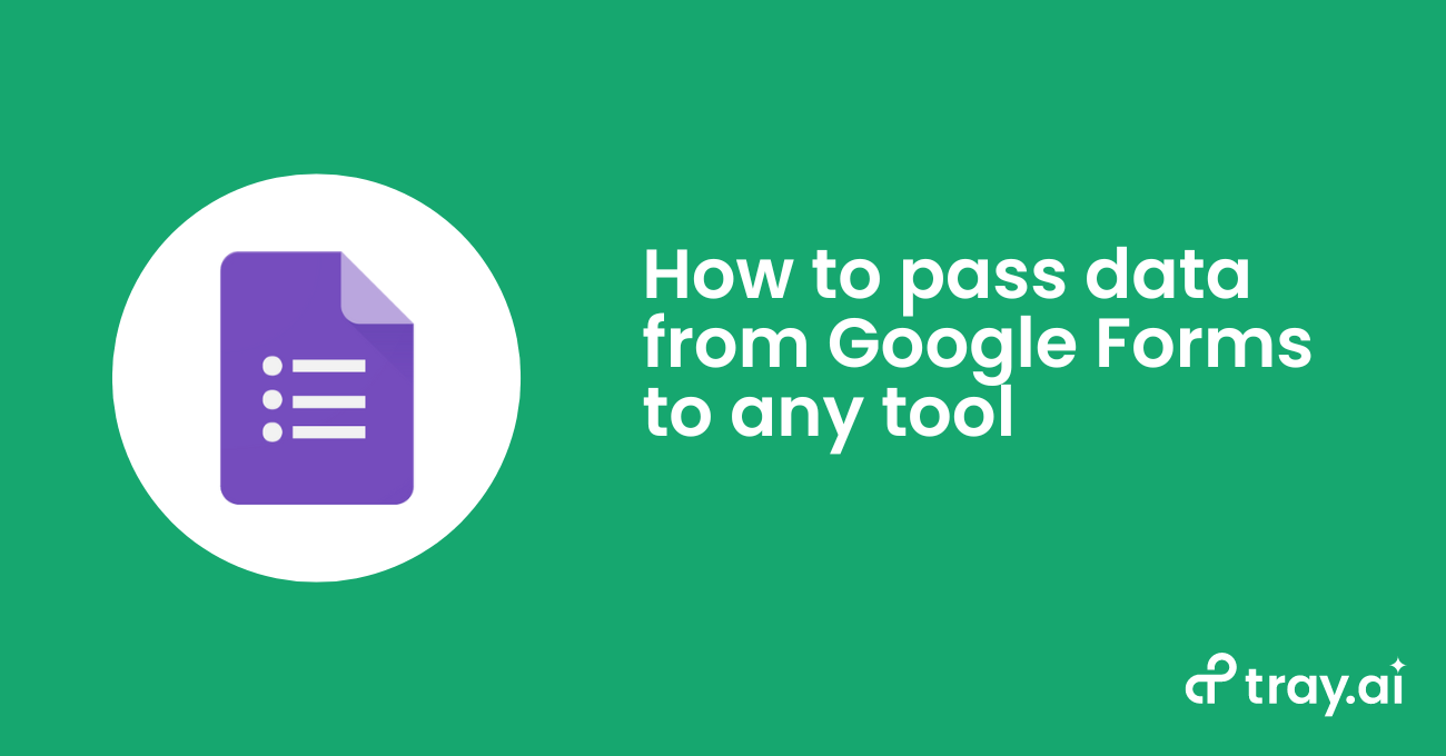 how to pass data from Google Forms to any tool blog trayai