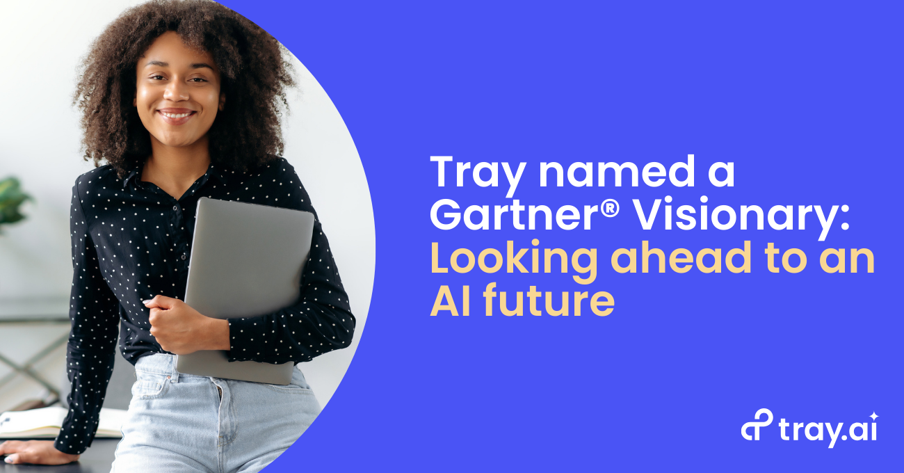 Tray named a Gartner® Visionary Looking ahead to an AI future blog trayai