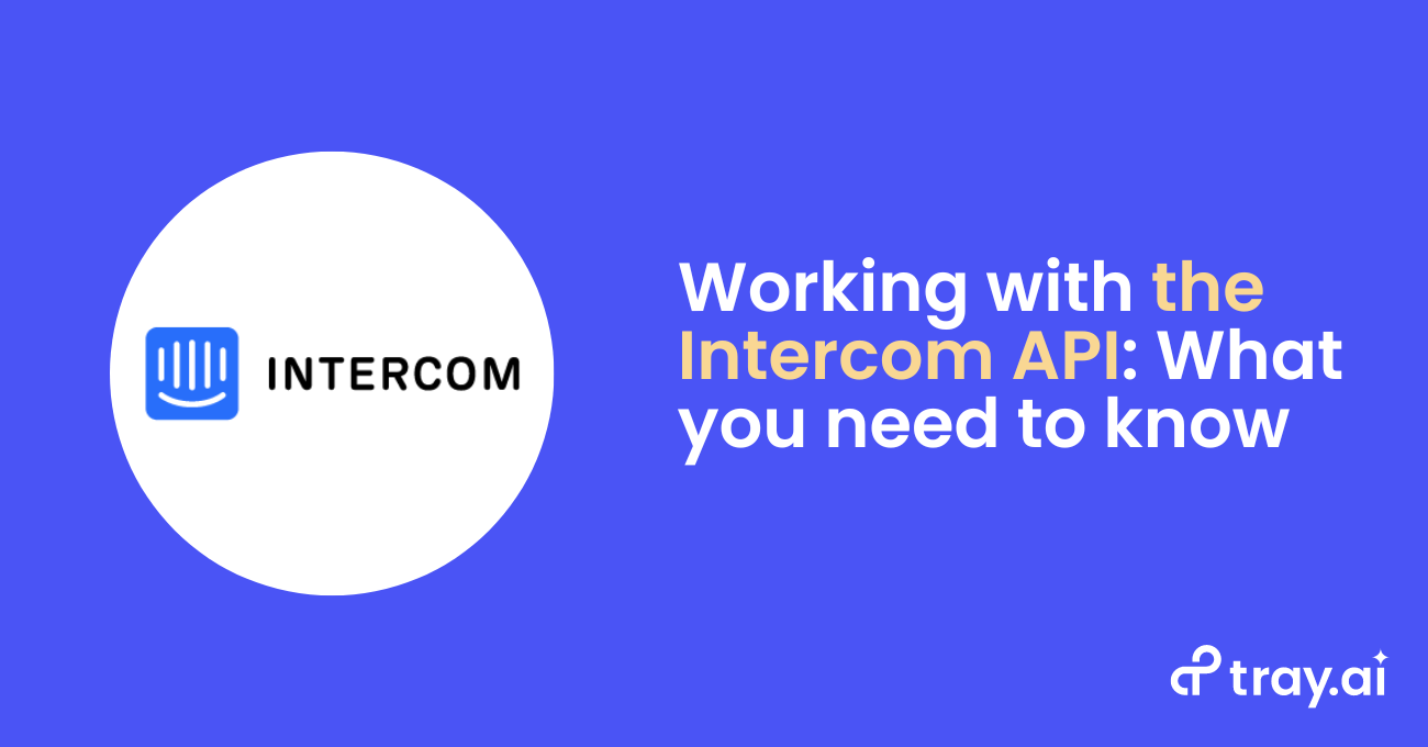 Working with the Intercom API What you need to know blog trayai