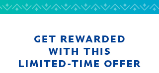 Get rewarded with this limited-time offer