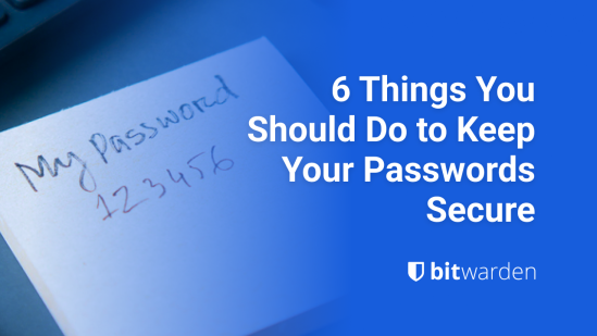 6 Things You Should Do to Keep Your Passwords Secure