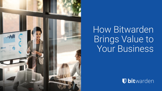 How Bitwarden Brings Value to Your Business