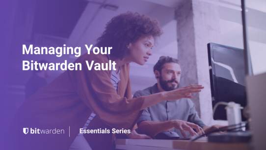 Bitwarden Essentials Series: Managing Your Bitwarden Vault