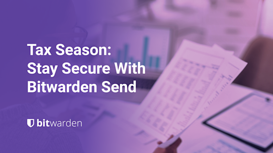 Tax Season: Stay Secure With Bitwarden Send
