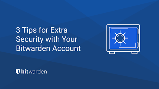 3 Tips for Extra Security with Your Bitwarden Account