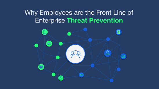 Why Employees are the Front Line of Enterprise Threat Prevention