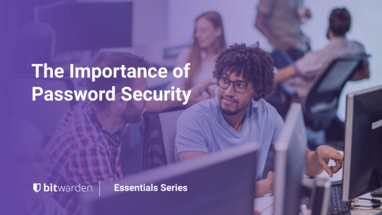 Bitwarden Essentials Series: The Importance of Password Security