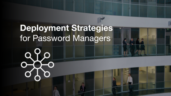 Password Management Deployment Strategies - A guide for the c-suite and beyond