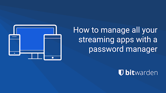 How to Manage All Your Streaming Apps with a Password Manager