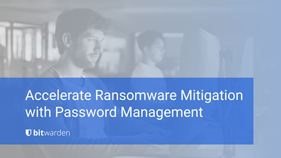 Accelerate Ransomware Mitigation with Password Management