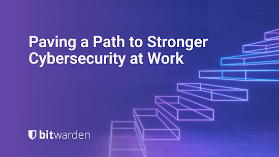 Paving a Path to Stronger Cybersecurity at Work
