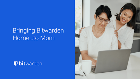 Bringing Bitwarden Home…to Mom