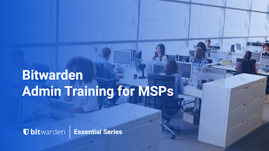 Bitwarden Essentials Series: Admin Training for MSPs
