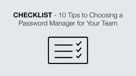 CHECKLIST - 10 Tips to Choosing a Password Manager for Your Team