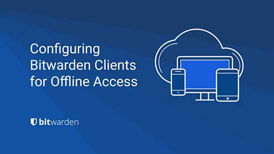 Configuring Bitwarden Clients for Offline Access
