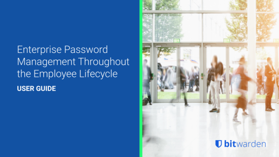 A Guide to Enterprise Password Management Throughout the Employee Lifecycle