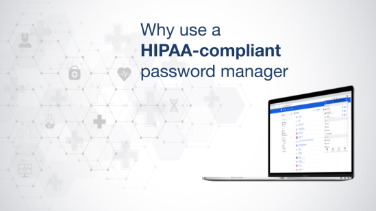 Why use a HIPAA-compliant password manager
