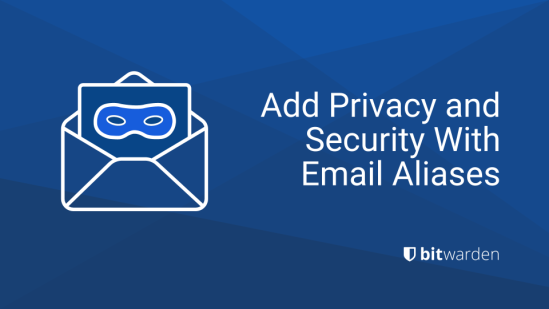 Add Privacy and Security Using Email Aliases With Bitwarden