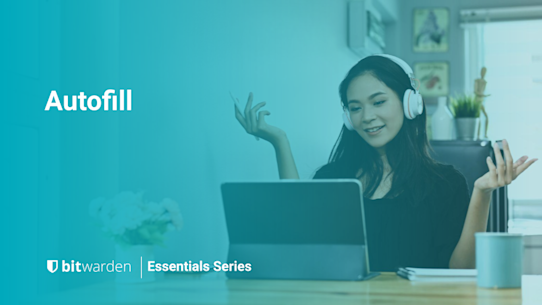 Bitwarden Essentials Series: Autofill