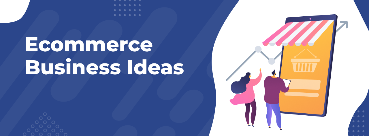 Ecommerce Business Ideas hero-1488-552