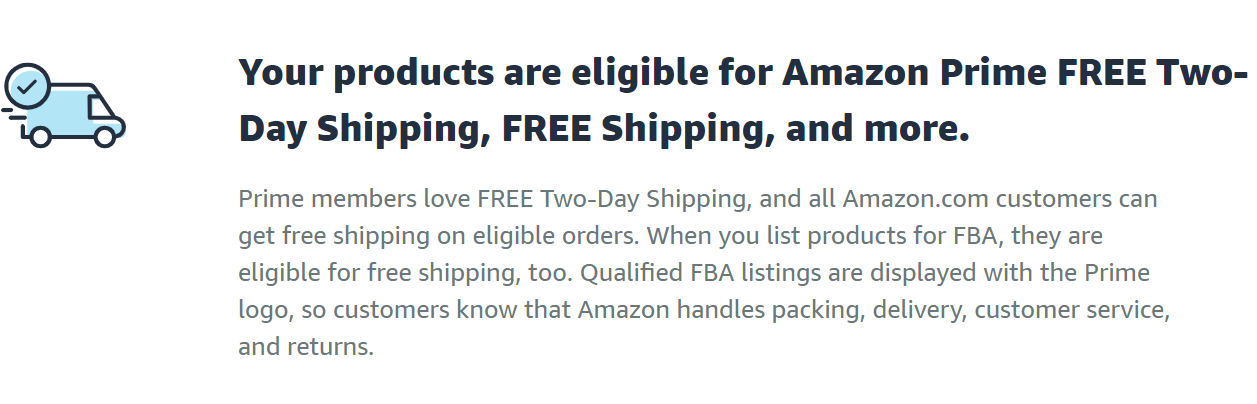 Using the FBA program make your products are eligible for Prime shipping