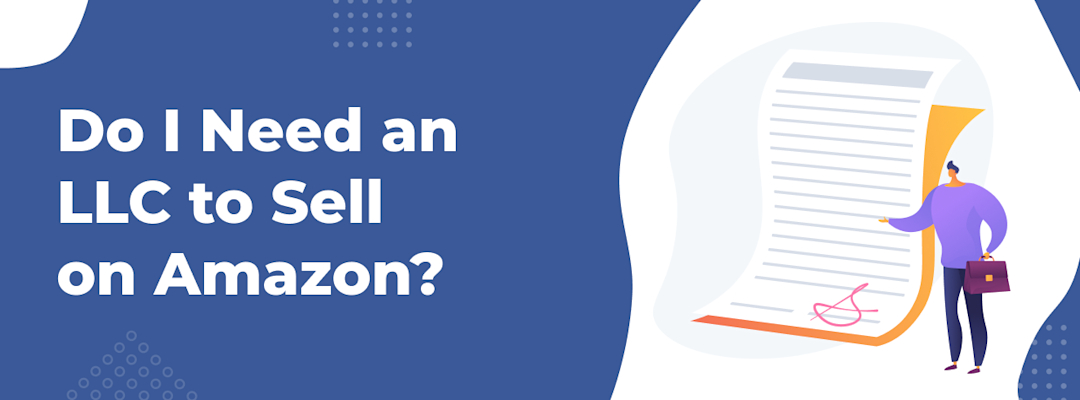 Do You Need an LLC to Sell on Amazon? FAQs