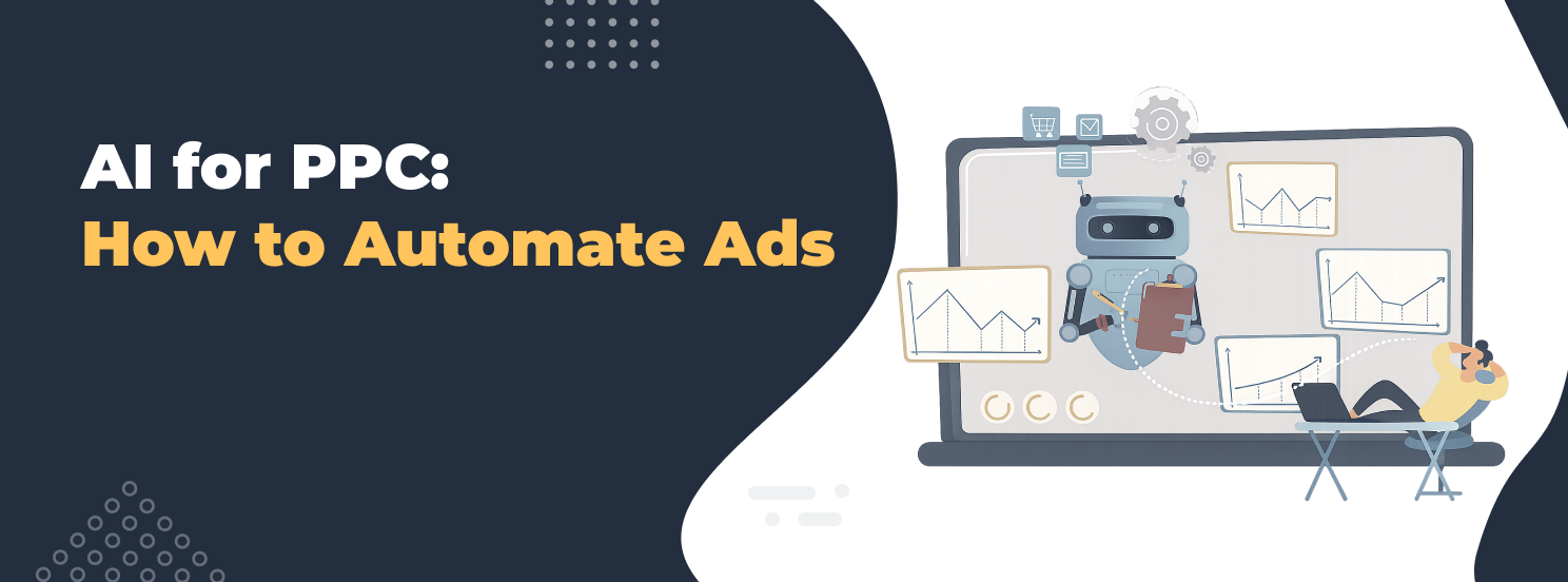 AI for PPC: How to Automate Ads Without Losing Control hero