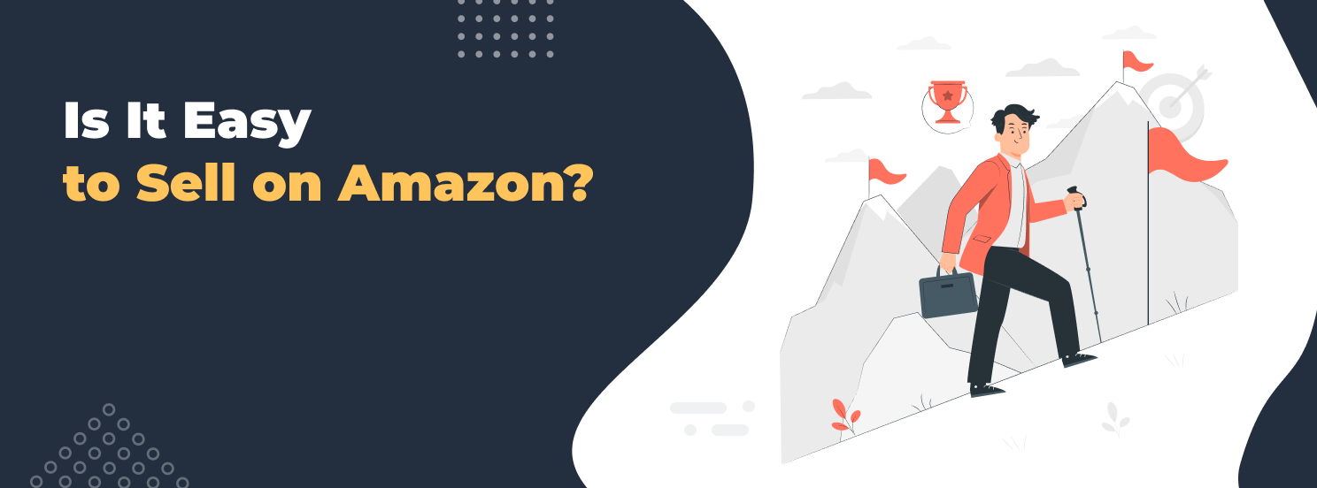 Is It Easy to Sell on Amazon hero