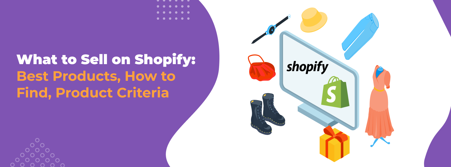 What To Sell On Shopify: How To Find The Best Products