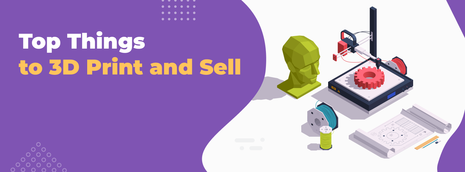Things to 3D Print and Sell hero
