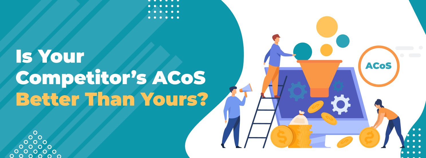 Is your competitor’s ACoS better than yours