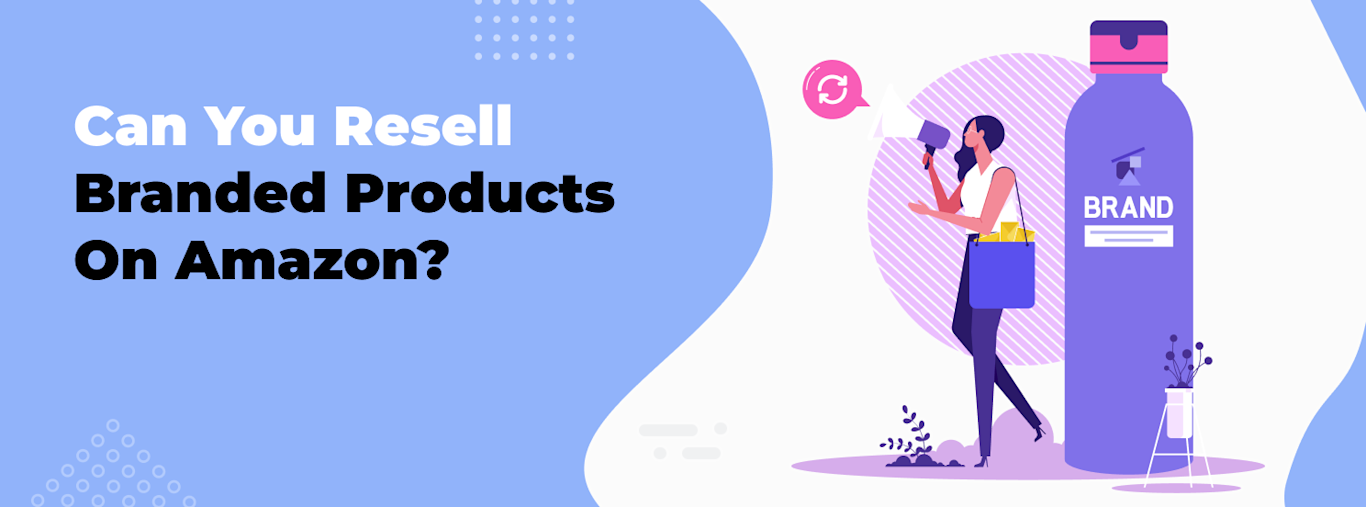 How to Sell Branded Products on Amazon in 5 Simple Steps