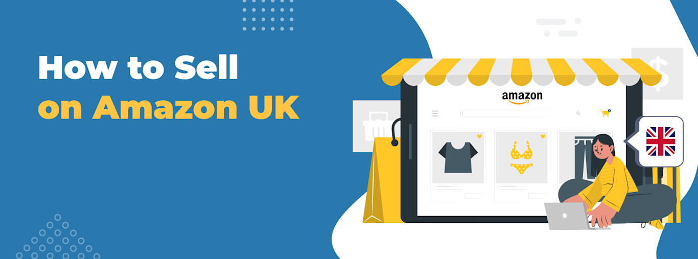 How to Sell on Amazon UK: A Step-by-Step Guide for Beginners