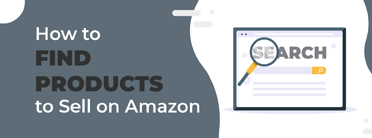 7 Ways to Find Products to Sell on Amazon StepbyStep Guide