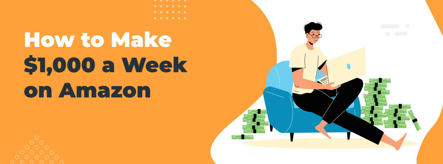 how to make money with amazon $1,000 a week hero
