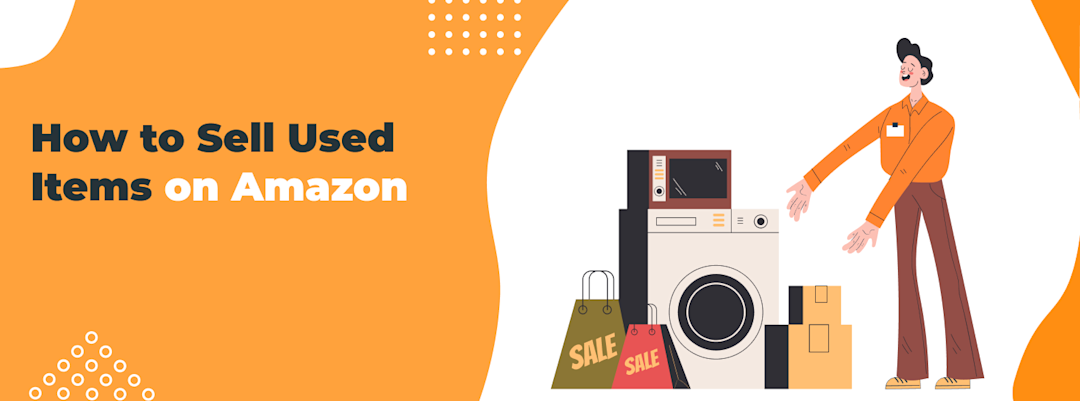 How to Sell Used Items on Amazon: An In-depth Guide