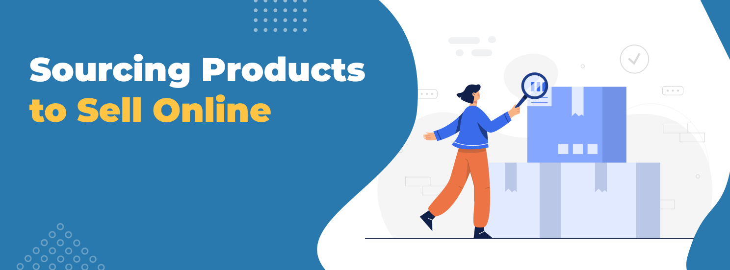 Hero Image Benefits of Sourcing Products to Sell Online