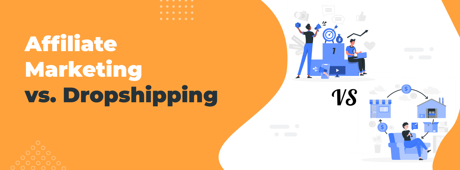 Affiliate Marketing vs. Dropshipping hero-1488-552
