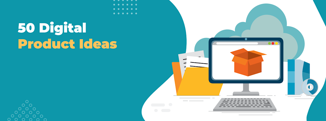 50 Ideas for Profitable Digital Products to Sell